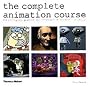 The Complete Animation Course: The Principles, Practice and Techniques of Successful Animation