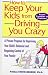 How to Keep Your Kids From Driving You Crazy: A Proven Program for Improving Your Child's Behavior and Regaining Control of Your Family