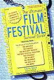 Books : The Ultimate Film Festival Survival Guide: The Essential Companion for Filmmakers and Festival-Goers