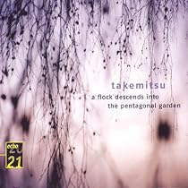 Takemitsu: Quatrain; A Flock descends