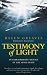 Testimony of Light: An Extraordinary Message of Life After Death