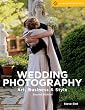 Wedding Photography, 2nd Edition: Art, Business & Style (A Lark Photography Book)