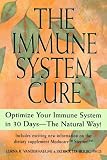 The Immune System Cure: Optimize Your Immune System in 30 Days-The Natural Way!