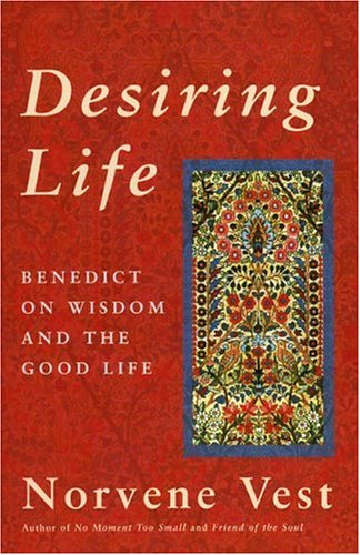 Desiring Life: Benedict on Wisdom and the Good Life under Episcopalian in The Books Store