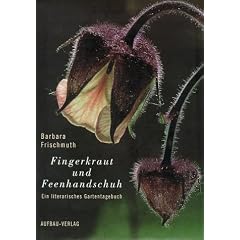 Fingerkraut und Feenhandschuh: Ein literarisches Gartentagebuch