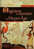 Magiciens & Sorciers au Moyen Age