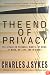 The End of Privacy: The Attack on Personal Rights at Home, at Work, On-Line, and in Court