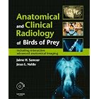 Anatomical and Clinical Radiology of Birds of Prey: Including Interactive Advanced... by  Jaime Samour and Jesus L. Naldo