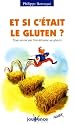 Et si c'&eacute;tait le gluten ? : Tout savoir sur l'intol&eacute;rance au gluten