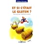 Et si c'�tait le gluten ? : Tout savoir sur l'intol�rance au gluten