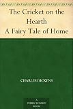The Cricket on the Hearth A Fairy Tale of Home