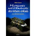 Histoires myst�rieuses des tr�sors enfouis : Suivies d'une liste comment�e de 260 tr�sors � d�couvrir