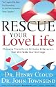 Rescue Your Love Life: Changing Those Dumb Attitudes & Behaviors that Will Sink Your Marriage
