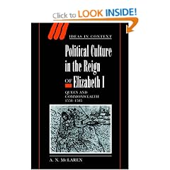 Political Culture in the Reign of Elizabeth I: Queen and Commonwealth 1558-1585 (Ideas in Context)