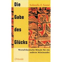 Die Gabe des Gl�cks. Westafrikanische Rituale f�r ein anderes Miteinander