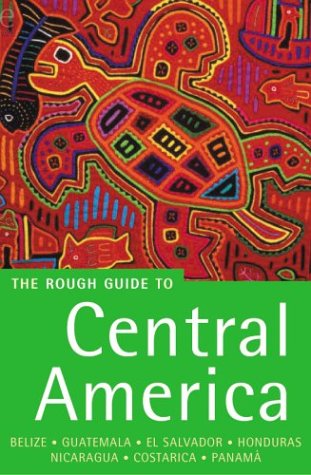 City Travel Guides Discounted  Books : The Rough Guide to Central America: Belize, Guatemala, El Salvador, Honduras, Nicaragua, Costa Rica and Panama (Rough Guide to Central America)