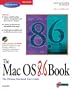 The Mac OS 8.6 Book: The Beginner's Guide to Apple's Most Widely Used Operating System