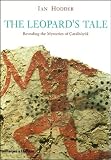 �atalh�y�k: The Leopard's Tale: Revealing the Mysteries of Turkey's Ancient 'Town'