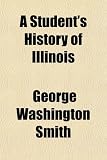 A Student s History of Illinois