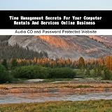 Time Management Secrets For Your Computer Rentals And Services Online Business