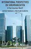 International perspectives on suburbanization : a post-suburban world?