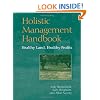 Holistic Management Handbook: Healthy Land, Healthy Profits