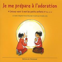 Je Me Prepare a l Adoration Laissez Venir a Moi les Petits Enfants