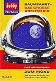 Raumfahrt - das gro�e Abenteuer . Das Wettrennen zum Mond ( Hobby B�cherei Bd. 11 ) - Charles Gauthier