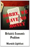 Sorry, we have no money : Britain's economic problem