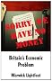 Sorry, We Have No Money - Britain's Economic Problem