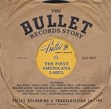Bullet Records Story:the First Americana Label