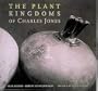 Plant Kingdoms of Charles Jones