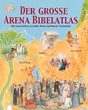 Der gro�e Arena Bibelatlas. Mit Geschichten aus dem alten und neuen Testament - June E. Darling