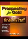 Prospecting for Gold: 101 Ways to Market Yourself and Strike Gold in Sales (Psi Successful Business Library)