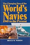 The changing face of the world's navies : 1945 to the present
