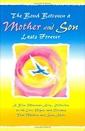 The Bond Between a Mother and Son Lasts Forever: A Blue Mountain Arts Collection on the Love, Hopes, and Dreams That Mothers and Sons Share (Forever Series)