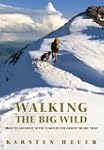 Walking the Big Wild: From Yellowston...