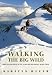 Book Walking the Big Wild: From Yellowstone to Yukon on the Grizzly Bears' Trail