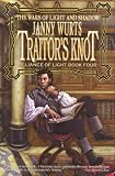 Traitor's Knot (War of Light and Shadow: Volume Seven): Alliance of Light Book Four (Wars of Light & Shadow S.)