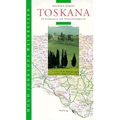 Toskana. Hugh Johnsons Weinreisen. Zu Produzenten und Sehensw�rdigkeiten
