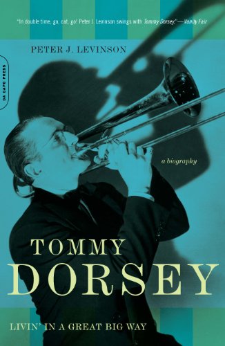Tommy Dorsey: Livin' in a Great Big Way, A Biography
