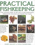 Practical Fishkeeping: The Ultimate Guide to Setting Up and Maintaining Freshwter, Brackfish and Marine Fish Tanks