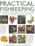 Practical Fishkeeping: The Ultimate Guide to Setting Up and Maintaining Freshwter, Brackfish and Marine Fish Tanks