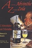 Revue Editions BVR  / A comme Absinthe Z comme Zola - L'Abécédaire de l'absinthe