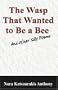 The Wasp That Wanted to Be a Bee and other Silly Poems
