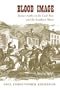Blood Image: Turner Ashby in the Civil War and the Southern Mind (Conflicting Worlds)