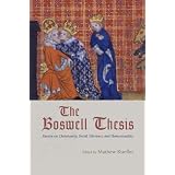 The Boswell Thesis: Essays on Christianity, Social Tolerance, and Homosexualitydi Mathew Kuefler