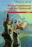 Die Zauberwald-Chronik 02 - Die Drachenprinzessin rettet den Zauberwald.: BD 2 - Patricia C. Wrede