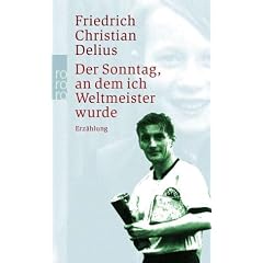 Der Sonntag, an dem ich Weltmeister wurde: Erz�hlung