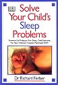 Solve Your Child's Sleep Problems: A Practical and Comprehensive Guide for Parents